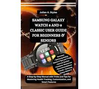 SAMSUNG GALAXY WATCH 8 AND 8 CLASSIC USER GUIDE FOR BEGINNERS & SENIORS: A Step-by-Step Manual with Tricks and Tips for Mastering Health Tracking, ... Innovation and Information Guides)