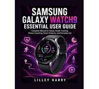 Samsung Galaxy Watch9 Essential User Guide: Complete Manual for Setup, Health Tracking, Fitness Coaching, Smart Features, and Everyday Use