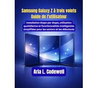 Samsung Galaxy Z à trois volets Guide de l'utilisateur: Installation étape par étape, utilisation quotidienne et fonctionnalités intelligentes simplifiées pour les seniors et les débutants
