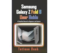Samsung Galaxy Z Fold 6 User Guide: A Simplified Manual for Beginners and Seniors (Gadgets simplified guides)