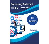 Samsung Galaxy Z Fold 7 User Guide For Beginners: A Complete Beginner-to-Pro Guide for Maximizing Your Galaxy Z Fold 7: 3 (All Gadget Guides For Beginners)
