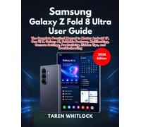 Samsung Galaxy Z Fold 8 Ultra User Guide: The Complete Practical Manual to Master Android 17, One UI 9, Galaxy AI, Foldable Features, Multitasking, ... Hidden Tips, and Troubleshooting