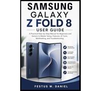 SAMSUNG GALAXY Z FOLD 8 USER GUIDE: A Practical Step-by-Step Manual for Beginners and Seniors to Master Setup, Features, AI Tools, Multitasking, and Troubleshooting