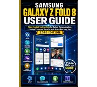 Samsung Galaxy Z Fold 8 User Guide: Plain-English Instructions for Setup, Communication, Foldable Features, Security, and Smart Everyday Use