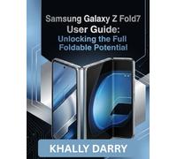 Samsung Galaxy Z Fold7 User Guide: Unlocking the Full Foldable Potential
