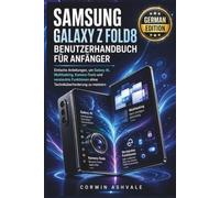 Samsung Galaxy Z Fold8 Benutzerhandbuch für Anfänger: Einfache Anleitungen, um Galaxy AI, Multitasking, Kamera-Tools und versteckte Funktionen ohne Techniküberforderung zu meistern