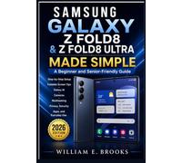 Samsung galaxy z fold8 & z fold8 ultra made simple: A Beginner and Senior-Friendly Guide: Step-by-Step Setup, Foldable Screen Tips, Galaxy AI, ... Privacy, Security, Apps, and Everyday Use.