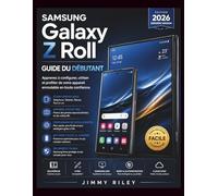 Samsung Galaxy Z Roll Guide du débutant: Apprenez à configurer, utiliser et profiter de votre appareil enroulable en toute confiance. (CADzenith Success Guides)