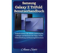 Samsung Galaxy Z TriFold Benutzerhandbuch: Einfache Schritt-für-Schritt-Anleitung für Anfänger und Senioren mit Tipps, Tricks, Fehlerbehebung und Kamerageheimnissen