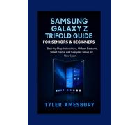 Samsung Galaxy Z Trifold Guide for Seniors & Beginners: Step-by-Step Setup, Hidden Features, Smart Tricks, and Stress-Free Everyday Use