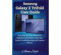 Samsung Galaxy Z TriFold User Guide: Easy Step-by-Step Manual for Beginners and Seniors with Tips, Tricks, Troubleshooting, and Camera Secrets