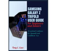 Samsung Galaxy Z Trifold User Guide for Beginners and Seniors: Practical Guidance for Smooth and Confident Use