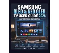 SAMSUNG QLED & NEO QLED TV USER GUIDE 2026: A Practical, Beginner-Friendly Manual for Setup, Smart Features, and Everyday Use