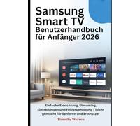Samsung Smart TV Benutzerhandbuch für Anfänger 2026: Einfache Einrichtung, Streaming, Einstellungen und Fehlerbehebung - leicht gemacht für Senioren und Erstnutzer