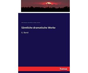 Samtliche dramatische Werke:6. Band, Tieck, Ludwig 9783743642287 New<-