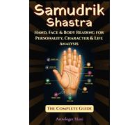 Samudrik Shastra: The Complete Guide to Hand, Face & Body Reading for Personality, Character & Life Analysis (Vedic Astrology Library)
