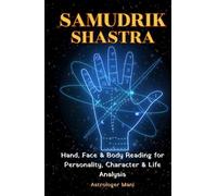 Samudrik Shastra: The Complete Guide to Hand, Face & Body Reading for Personality, Character & Life Analysis (Vedic Astrology Library)