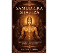 SAMUDRIKA SHASTRA: The Ancient Indian Science of the Living Body