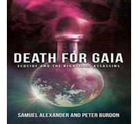 Samuel Alexander Death for Gaia: Ecocide & the Righteous Assassins Paperback Book Samuel Alexander Multicolor