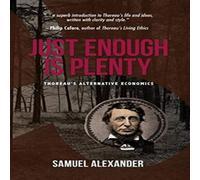 Samuel Alexander Just Enough is Plenty: Thoreau's Alternative Economics Paperback Book Samuel Alexander Multicolor