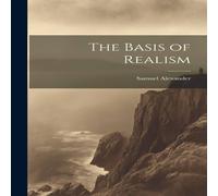 Samuel Alexander The Basis of Realism Hardcover Book Samuel Alexander Multicolor