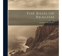 Samuel Alexander The Basis of Realism Paperback Book Samuel Alexander Multicolor