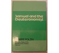 Samuel and the Deuteronomist: 1 Samuel (A Literary Study of the Deuteronomic History, Pt. 2)