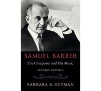 Samuel Barber: The Composer and His Music