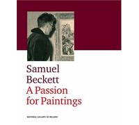 Samuel Beckett: a Passion for Painting