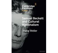 Samuel Beckett and Cultural Nationalism (Elements in Beckett Studies)