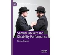 Samuel Beckett and Disability Performance (New Interpretations of Beckett in the Twenty-First Century)