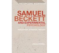 Samuel Beckett and Experimental Psychology: Perception, Attention, Imagery (Historicizing Modernism)