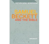 Samuel Beckett and The Bible (Historicizing Modernism)