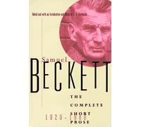 Samuel Beckett: the Complete Short Prose, 1929-1989
