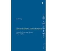 Samuel Beckett's Abstract Drama: Works for Stage and Screen 1962-1985: 10 (Stage & Screen Studies)