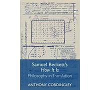 Samuel Beckett's How it is: Philosophy in Translation (Other Becketts)