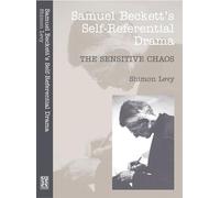 Samuel Beckett's Self-Referential Drama: The Sensitive Chaos: The Sensitive Chaos, 2nd Edition