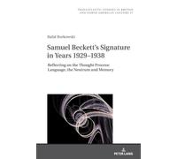 Samuel Beckett's Signature in Years 1929-1938 : Reflecting on the Thought Process: Language, the Neutrum and Memory