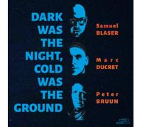 Samuel Blaser - Dark Was The Night Cold Was The Ground - Vinyl Record 1 - K4z