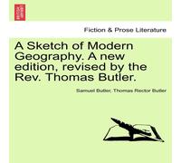 Samuel Butler A Sketch of Modern Geography. A new edition, revised by the Rev Samuel Butler Multicolor
