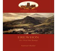 Samuel Butler Erewhon, or Over the Range: a satire on society & human Samuel Butler Multicolor