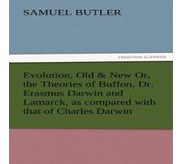 Samuel Butler Evolution, Old & New Or, the Theories of Buffon, Dr. Erasmus Samuel Butler Multicolor