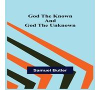 Samuel Butler God the Known & God the Unknown Paperback Book Samuel Butler Multicolor