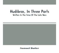 Samuel Butler Hudibras, In Three Parts; Written In The Time Of The Late Wars Samuel Butler Multicolor