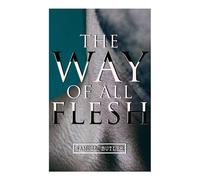 Samuel Butler The Way of All Flesh: Autobiographical Novel Paperback Book Samuel Butler Multicolor