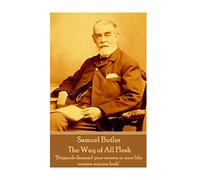 Samuel Butler - The Way of All Flesh: "Brigands demand your money or your life; women require both"