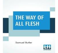 Samuel Butler The Way Of All Flesh Paperback Book Samuel Butler Multicolor