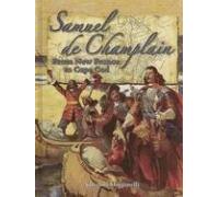 Samuel de Champlain: From New France to Cape Cod (In the Footsteps of Explorers S.)