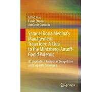 Samuel Doria Medina's Management Trajectory: A Clue to the Mintzberg-Ansoff-Goold Polemic: A Longitudinal Analysis of Competitive and Corporate Strategies