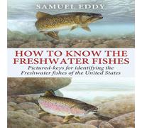 Samuel Eddy How to Know the Freshwater Fishes Paperback Book Samuel Eddy Multicolor